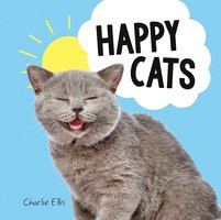 Happy Cats: Photos of Felines Feeling Fab - Charlie Ellis