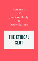 Summary of Janet W. Hardy and Dossie Easton's The Ethical Slut - . IRB Media