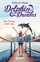 Dolphin Dreams: Ein Traum wird wahr - Catherine Hapka