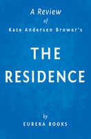 The Residence by Kate Andersen Brower | A Review: Inside the Private World of the White House