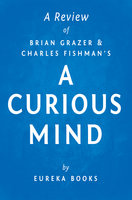 A Curious Mind by Brian Grazer and Charles Fishman | A Review: The Secret to a Bigger Life