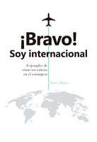 ¡Bravo! Soy internacional: 8 ejemplos de cómo triunfar en el extranjero - Nancy Bravo