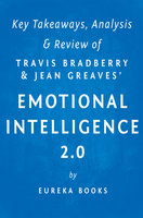 Emotional Intelligence 2.0: by Travis Bradberry and Jean Greaves | Key Takeaways, Analysis & Review