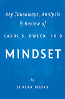 Mindset by Carol S. Dweck, Ph.D | Key Takeaways, Analysis & Review: The New Psychology of Success
