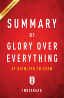 Summary of Glory Over Everything: by Kathleen Grissom | Includes Analysis