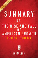Summary of The Rise and Fall of American Growth: by Robert J. Gordon | Includes Analysis