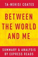 Between the World and Me by Ta-Nehisi Coates | Summary & Analysis - IRB Media