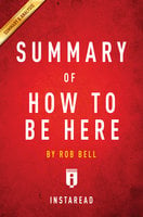 Summary of How to Be Here: by Rob Bell | Includes Analysis