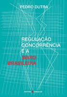 Regulação, concorrência e a crise brasileira - Pedro Dutra