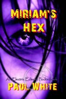 Miriam's Hex: An Electric Eclectic book - Paul White