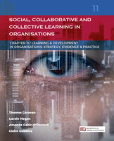 Social, Collaborative and Collective Learning in Organisations: (Learning & Development in Organisations series #11) - Thomas Garavan, Carole Hogan, Amanda Cahir-O'Donnell