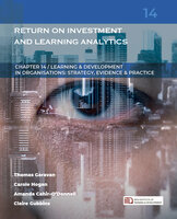Return on Investment and Learning Analytics: (Learning & Development in Organisations series #14) - Thomas Garavan, Carole Hogan, Amanda Cahir-O'Donnell