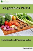 Vegetable Part-1: Nutritional and Medicinal Value - Harshita Joshi