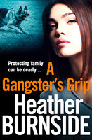 A Gangster's Grip - Heather Burnside