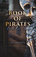 Book of Pirates: Fiction, Fact & Fancy: Historical Accounts, Stories and Legends Concerning the Buccaneers & Marooners - Howard Pyle