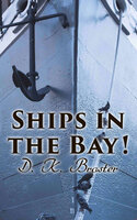 Ships in the Bay!: Historical Romance Novel - D. K. Broster