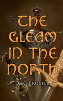 The Gleam in the North: Historical Novel - D. K. Broster