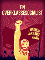 En overklassesocialist - George Bernard Shaw