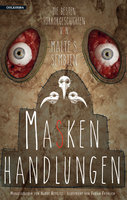 Maskenhandlungen: Die besten Horrorgeschichten von Malte S. Sembten - Malte S. Sembten