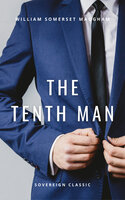 The Tenth Man: A Tragic Comedy in Three Acts - William Somerset Maugham