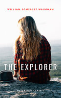 The Explorer: A Melodrama In Four Acts - William Somerset Maugham