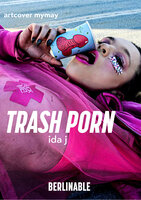 Trash Porn: Finding the cure for break-up woes at a grungy Berlin swingers' club - Ida J