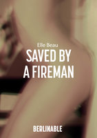 Saved by a Fireman: An Adam and Evelyn Story - Elle Beau