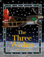 The Three Wishes: A Christmas Story - Alan Snow