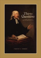 Thirty Questions: A Short Catechism on the Christian Faith - Timothy C. Tennent