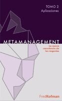 Metamanagement - Tomo 2 (Aplicaciones): La nueva consciencia de los negocios - Fred Kofman