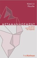 Metamanagement - Tomo 3 (Filosofía): La nueva consciencia de los negocios - Fred Kofman