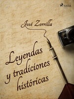 Leyendas y tradiciones históricas - Jose Zorrilla