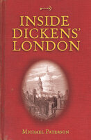 Inside Dickens' London - Michael Paterson