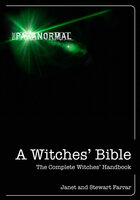 A Witches' Bible: The Complete Witches' Handbook - Stewart Farrar, Janet Farrar