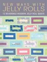 New Ways with Jelly Rolls: 12 Reversible Modern Jelly Roll Quilts - Pam Lintott, Nicky Lintott