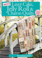 More Layer Cake, Jelly Roll & Charm Quilts - Pam Lintott, Nicky Lintott