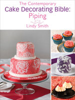 The Contemporary Cake Decorating Bible: Piping - Lindy Smith