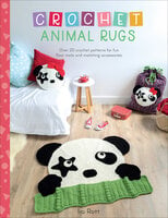Crochet Animal Rugs: Over 20 Crochet Patterns for Fun Floor Mats and Matching Accessories - Ira Rott