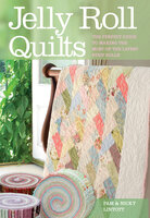 Jelly Roll Quilts: The Perfect Guide to Making the Most of the Latest Strip Rolls - Pam Lintott, Nicky Lintott