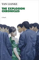 The Explosion Chronicles: A Novel - Yan Lianke