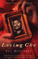 Loving Che - Ana Menéndez