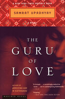 The Guru of Love: A Novel - Samrat Upadhyay