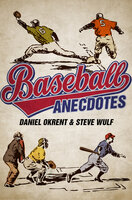 Baseball Anecdotes - Daniel Okrent, Steve Wulf