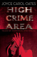 High Crime Area: Tales of Darkness and Dread - Joyce Carol Oates