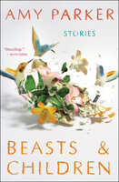 Beasts & Children: Stories - Amy Parker