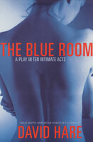 The Blue Room: A Play in Ten Intimate Acts - David Hare