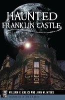 Haunted Franklin Castle - William G. Krejci, John W. Myers