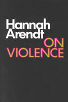 On Violence - Hannah Arendt