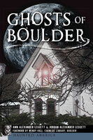 Ghosts of Boulder - Ann Alexander Leggett, Jordan Alexander Leggett