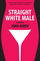 Straight White Male: A Novel - John Niven